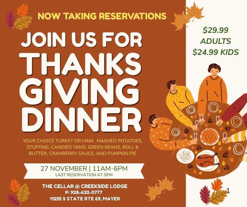 Call us to reserve your Thanksgiving meal. We are also taking pre-paid, to-go orders. For more information, call 928-632-0777. 